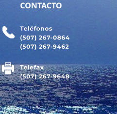 CONTACTO  Teléfonos (507) 267-0864 (507) 267-9462  Telefax (507) 267-9648