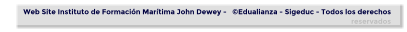 Web Site Instituto de Formacin Martima John Dewey -   Edualianza - Sigeduc - Todos los derechos reservados